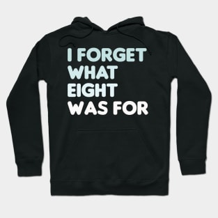 Funny saying I forget what eight was for, violentfemmes Hoodie